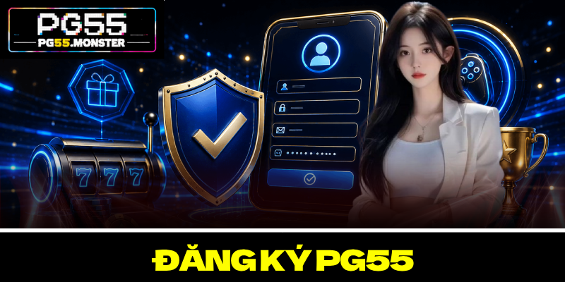Đăng Ký PG55 – Trải Nghiệm Giải Trí An Toàn Và Vượt Trội 5 Đăng Ký PG55 – Trải Nghiệm Giải Trí An Toàn Và Vượt Trội