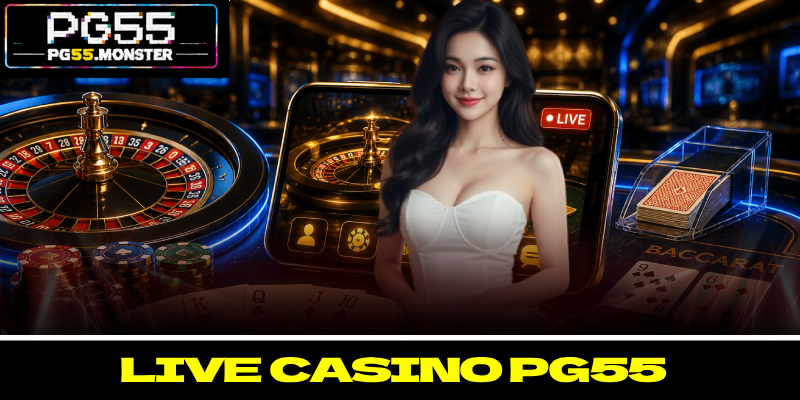 Live Casino PG55 - Mở Ra Thế Giới Hội Viên Khó Rời Mắt 4 Live Casino PG55 - Mở Ra Thế Giới Hội Viên Khó Rời Mắt