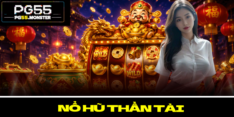 Nổ Hũ Thần Tài – Rinh Thưởng Cực Khủng Cùng Nhà Cái 1 Nổ Hũ Thần Tài – Rinh Thưởng Cực Khủng Cùng Nhà Cái