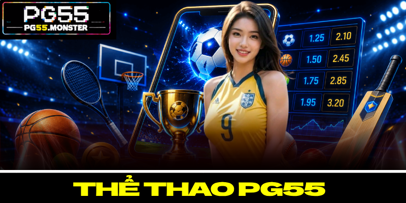 Thể Thao PG55 – Bùng Nổ Đam Mê, Săn Thưởng Hấp Dẫn 5 Thể Thao PG55 – Bùng Nổ Đam Mê, Săn Thưởng Hấp Dẫn